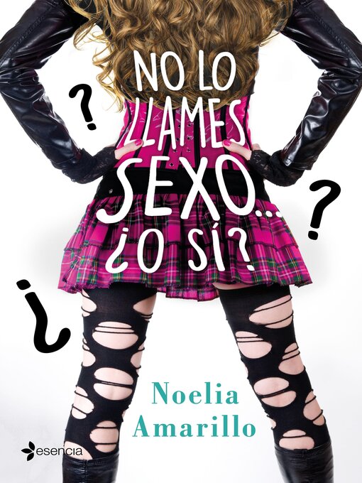 Title details for No lo llames sexo... ¿O sí? Serie No lo llames, 4 by Noelia Amarillo - Available